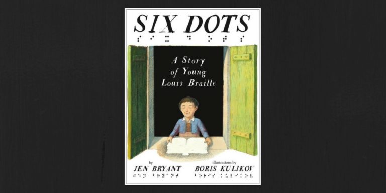 six dots a story of young louis braille