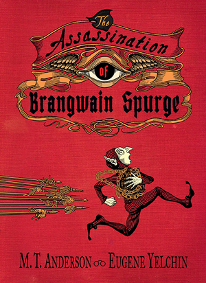The Assassination of Brangwain Spurge by M.T. Anderson