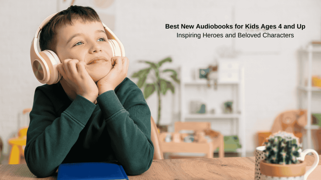 Best New Audiobooks for Kids Ages 4 and Up Inspiring Heroes and Beloved Characters