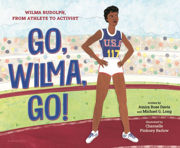 Go, Wilma, Go!: Wilma Rudolph, from Athlete to Activist: Book Cover