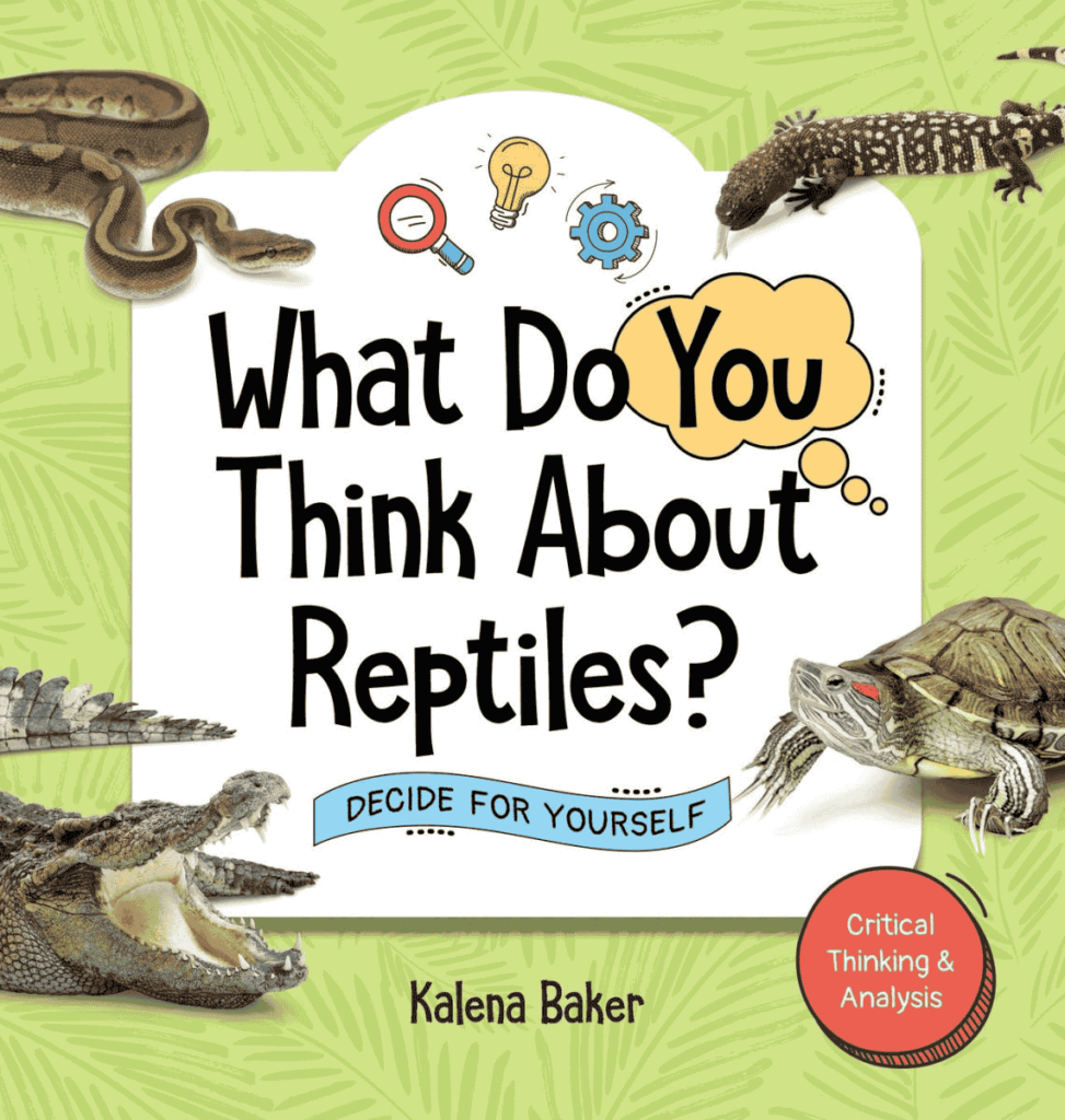 What Do You Think About Reptiles?: Decide for Yourself: Book Cover